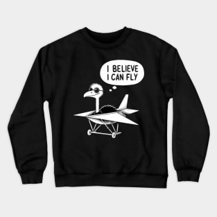 I believe I can Fly Ostrich Crewneck Sweatshirt